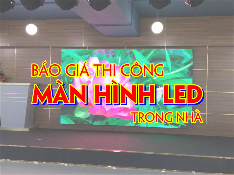 bang-bao-gia-man-hinh-led-trong-nha